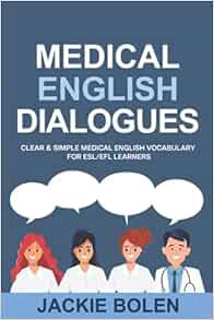 [VIEW] EBOOK EPUB KINDLE PDF Medical English Dialogues: Clear & Simple Medical English Vocabulary fo