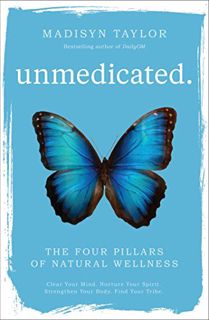 [VIEW] [EPUB KINDLE PDF EBOOK] Unmedicated: The Four Pillars of Natural Wellness by  Madisyn Taylor