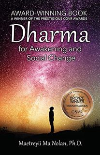 [Access] [EPUB KINDLE PDF EBOOK] Dharma: For Awakening and Social Change by  Maetreyii Ma Nolan PhD