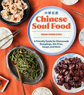 [View] [KINDLE PDF EBOOK EPUB] Chinese Soul Food: A Friendly Guide for Homemade Dumplings, Stir-Frie