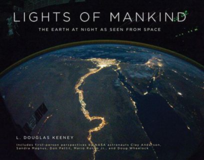 READ [EPUB KINDLE PDF EBOOK] Lights of Mankind: The Earth at Night as Seen from Space by  L. Douglas