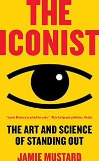 Read KINDLE PDF EBOOK EPUB The Iconist: The Art and Science of Standing Out by  Jamie Mustard √