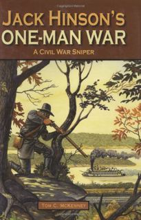 [READ] [KINDLE PDF EBOOK EPUB] Jack Hinson's One-Man War, A Civil War Sniper by  Tom McKenney 🖌️