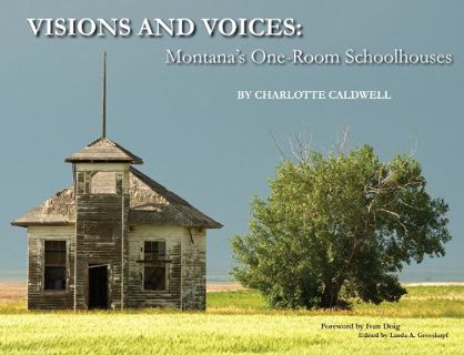 ACCESS [KINDLE PDF EBOOK EPUB] Visions and Voices: Montana's One-Room Schoolhouses by  text and phot