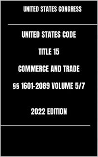 [READ] EPUB KINDLE PDF EBOOK UNITED STATES CODE TITLE 15 COMMERCE AND TRADE §§ 1601-2089 VOLUME 5/7