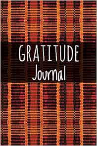 [Access] EBOOK EPUB KINDLE PDF Gratitude Journal: African Print 1, For Reflection & Thanksgiving, Wi