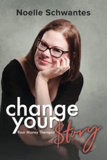 [Access] EPUB KINDLE PDF EBOOK Change Your $tory by  Noelle Schwantes 📮