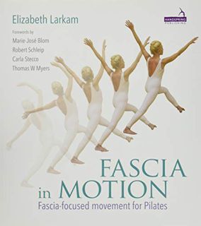 [Access] PDF EBOOK EPUB KINDLE Fascia in Motion: Fascia-focused Movement for Pilates by  Elizabeth L