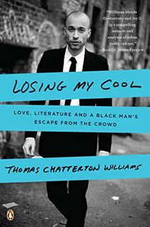 [READ] [KINDLE PDF EBOOK EPUB] Losing My Cool: Love, Literature, and a Black Man's Escape from the C