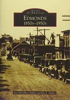 [ACCESS] [KINDLE PDF EBOOK EPUB] Edmonds: 1850s–1950s (Images of America) by  Sara McGibbon DuBois &