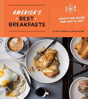 [Read] EPUB KINDLE PDF EBOOK America's Best Breakfasts: Favorite Local Recipes from Coast to Coast: