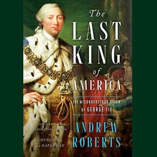 VIEW [EBOOK EPUB KINDLE PDF] The Last King of America: The Misunderstood Reign of George III by  And