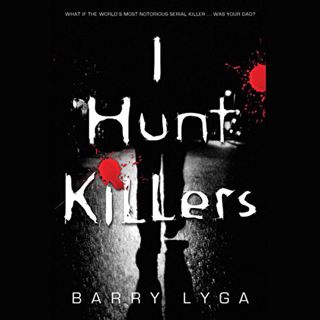 Get KINDLE PDF EBOOK EPUB I Hunt Killers by  Barry Lyga,Charlie Thurston,Hachette Audio 📒