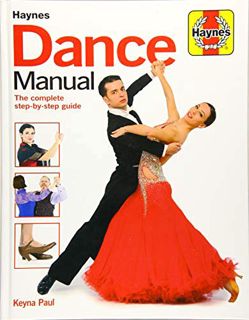 Get [PDF EBOOK EPUB KINDLE] Dance Manual: The complete step-by-step guide to dance (Haynes Manuals)