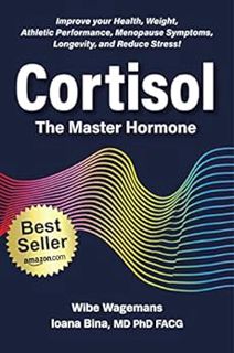 View PDF EBOOK EPUB KINDLE Cortisol: The Master Hormone: Improve Your Health, Weight, Fertility, Men