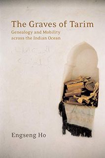 [ACCESS] KINDLE PDF EBOOK EPUB The Graves of Tarim: Genealogy and Mobility across the Indian Ocean (