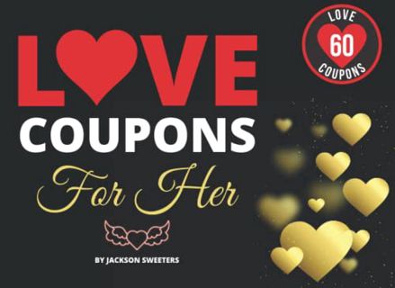 [ACCESS] KINDLE PDF EBOOK EPUB Love Coupons For Her: 60 Sexy, Naughty & Romantic Love Coupons For Gi