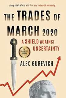 [Read] [PDF EBOOK EPUB KINDLE] The Trades of March 2020: A Shield against Uncertainty by  Alex Gurev