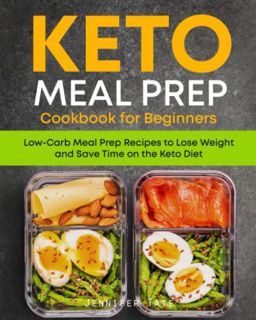 [Get] PDF EBOOK EPUB KINDLE Keto Meal Prep Cookbook for Beginners: Low Carb Meal Prep Recipes to Los