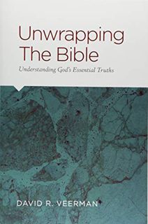 Read KINDLE PDF EBOOK EPUB Unwrapping the Bible: Understanding God's Essential Truths by  David R. V