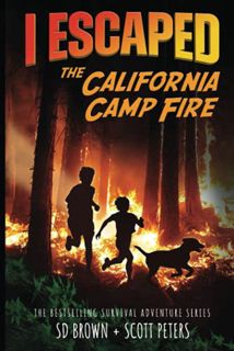[Access] PDF EBOOK EPUB KINDLE I Escaped The California Camp Fire: California's Deadliest Wildfire: