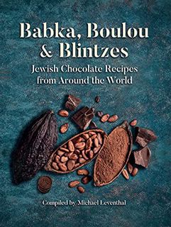 [GET] [EPUB KINDLE PDF EBOOK] Babka, Boulou, & Blintzes: Jewish Chocolate Recipes from around the Wo
