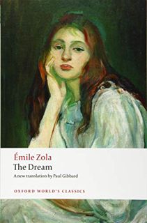 ACCESS EPUB KINDLE PDF EBOOK The Dream (Oxford World's Classics) by  Émile Zola &  Paul Gibbard 📑