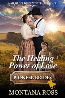 [Read] EPUB KINDLE PDF EBOOK The Healing Power of Love: Historical Western Romance by  Montana Ross
