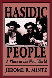 READ KINDLE PDF EBOOK EPUB Hasidic People: A Place in the New World by  Jerome R. Mintz ✏️