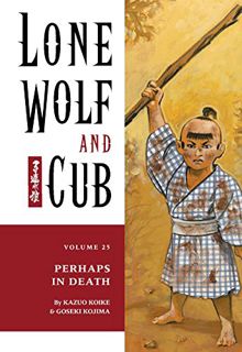 [ACCESS] PDF EBOOK EPUB KINDLE Lone Wolf and Cub Volume 25: Perhaps in Death by  Kazuo Koike &  Gose