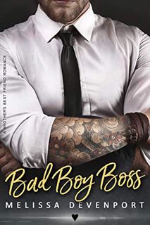[Read] KINDLE PDF EBOOK EPUB Bad Boy Boss: A Brother's Best Friend Romance by  Melissa Devenport 🧡