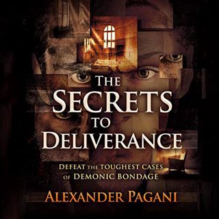 [READ] EBOOK EPUB KINDLE PDF The Secrets to Deliverance: Defeat the Toughest Cases of Demonic Bondag