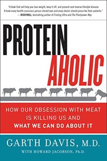 [GET] [EPUB KINDLE PDF EBOOK] Proteinaholic: How Our Obsession with Meat Is Killing Us and What We C