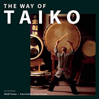 [Get] [KINDLE PDF EBOOK EPUB] The Way of Taiko: 2nd Edition by  Heidi Varian &  Seiichi Tanaka 🖌️
