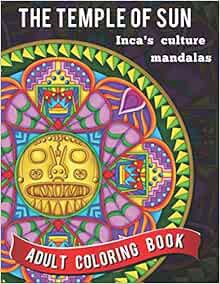 Get KINDLE PDF EBOOK EPUB The Temple of the Sun: Inca's culture mandalas (Inca Mandalas from Ancient