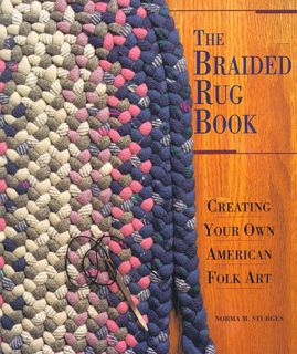 View PDF EBOOK EPUB KINDLE The Braided Rug Book: Creating Your Own American Folk Art by  Norma M. St