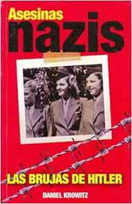 GET EPUB KINDLE PDF EBOOK ASESINAS NAZIS, LAS BRUJAS DE HITLER. by KROWITZ DANIEL 📖