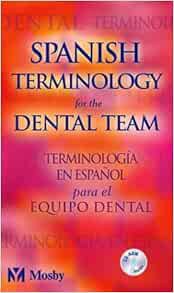 VIEW [EPUB KINDLE PDF EBOOK] Spanish Terminology for the Dental Team by Betty Ladley Finkbeiner,Sher