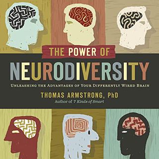 [Access] [EBOOK EPUB KINDLE PDF] The Power of Neurodiversity: Unleashing the Advantages of Your Diff