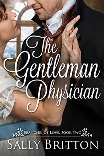 Get PDF EBOOK EPUB KINDLE The Gentleman Physician: A Regency Romance (Branches of Love Book 2) by  S