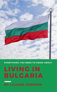 VIEW PDF EBOOK EPUB KINDLE Everything you need to know about living in Bulgaria by unknown 📌