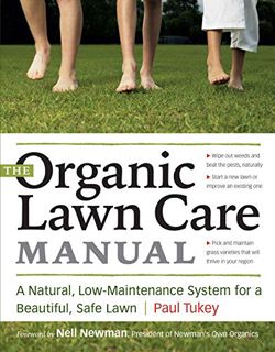 READ EBOOK EPUB KINDLE PDF The Organic Lawn Care Manual: A Natural, Low-Maintenance System for a Bea
