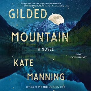 GET EBOOK EPUB KINDLE PDF Gilded Mountain: A Novel by  Kate Manning,Dawn Harvey,Simon & Schuster Aud