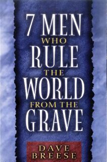 [VIEW] EBOOK EPUB KINDLE PDF 7 Men Who Rule the World from the Grave by  Dave Breese 📧