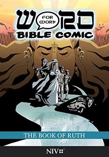 ACCESS [PDF EBOOK EPUB KINDLE] The Book of Ruth: Word for Word Bible Comic: NIV Translation (The Wor