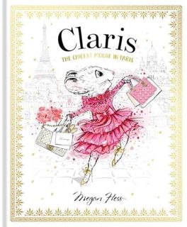 [GET] [PDF EBOOK EPUB KINDLE] Claris: The Chicest Mouse in Paris by  Megan Hess 🖌️