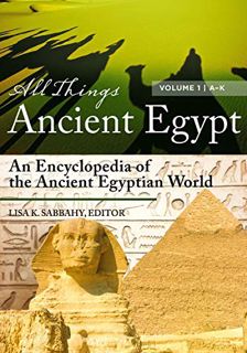 [Get] KINDLE PDF EBOOK EPUB All Things Ancient Egypt [2 volumes]: An Encyclopedia of the Ancient Egy