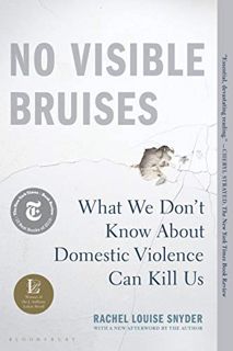 [View] EBOOK EPUB KINDLE PDF No Visible Bruises by  Rachel Louise Louise Snyder 💛