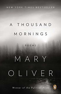 [VIEW] EBOOK EPUB KINDLE PDF A Thousand Mornings: Poems by  Mary Oliver 📗