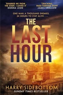 View EBOOK EPUB KINDLE PDF The Last Hour: Relentless, brutal, brilliant. 24 hours in Ancient Rome by